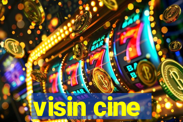 visin cine